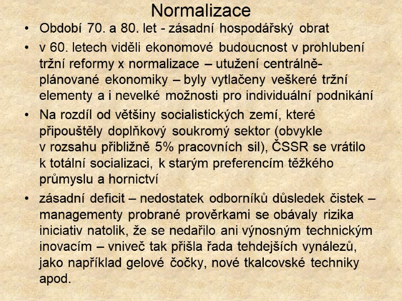 Normalizace Období 70. a 80. let - zásadní hospodářský obrat v 60. letech viděli